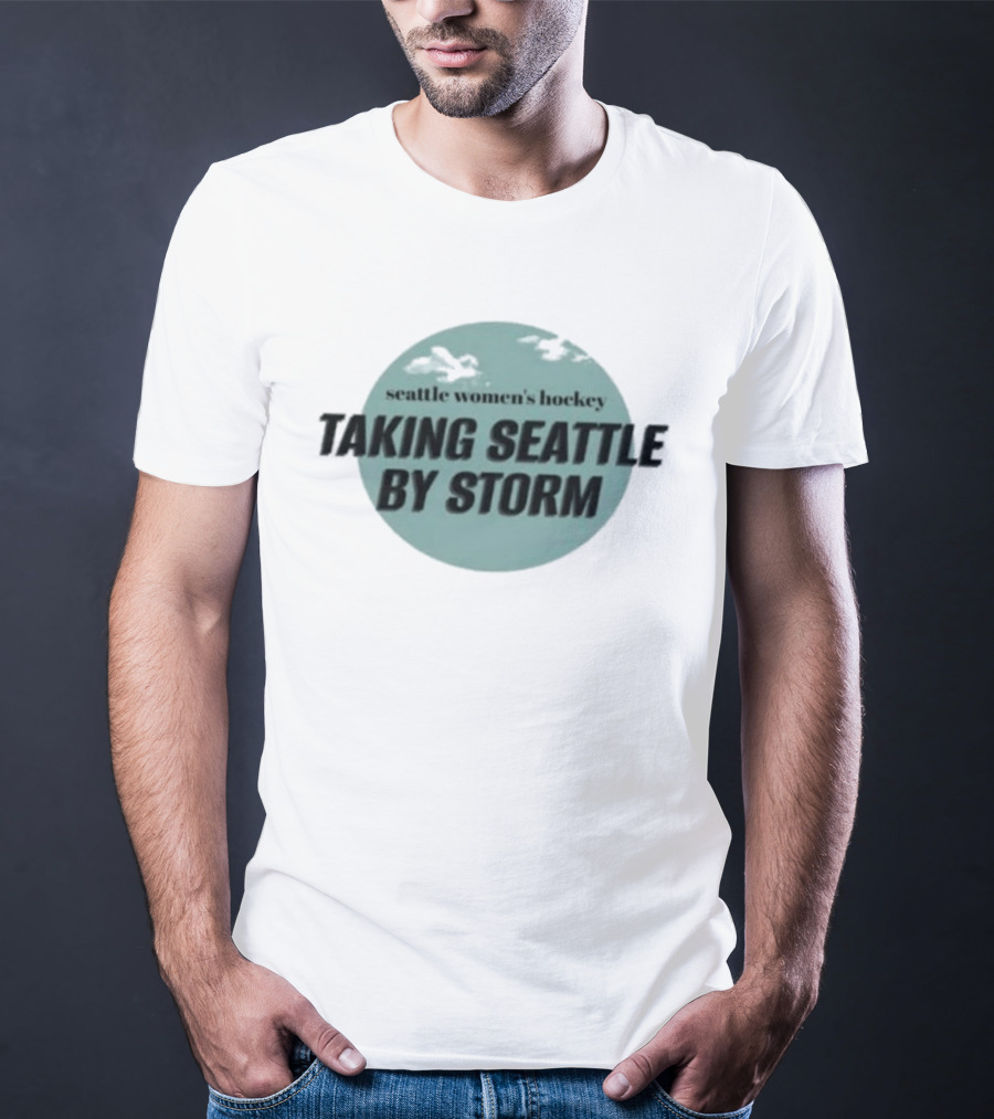 Seattle Women's Hockey Taking Seattle By Storm T-Shirt