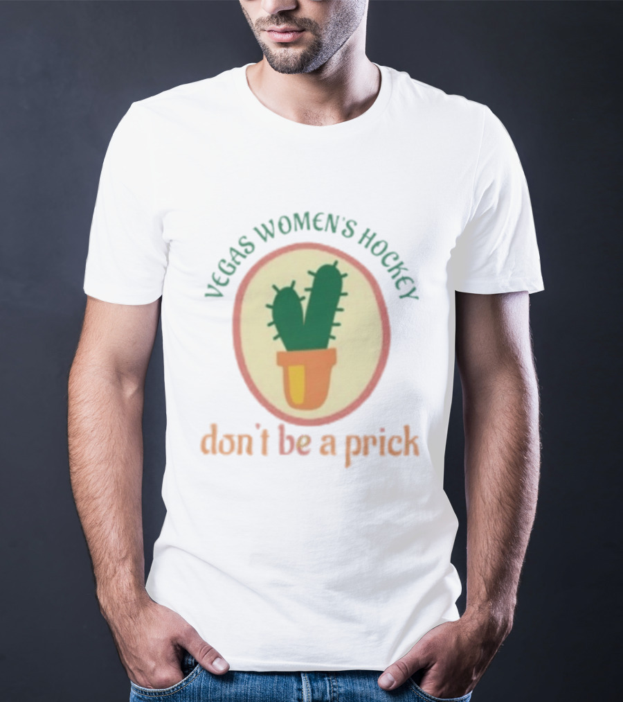 Vegas Women's Hockey Don't Be A Prick Cactus T-Shirt