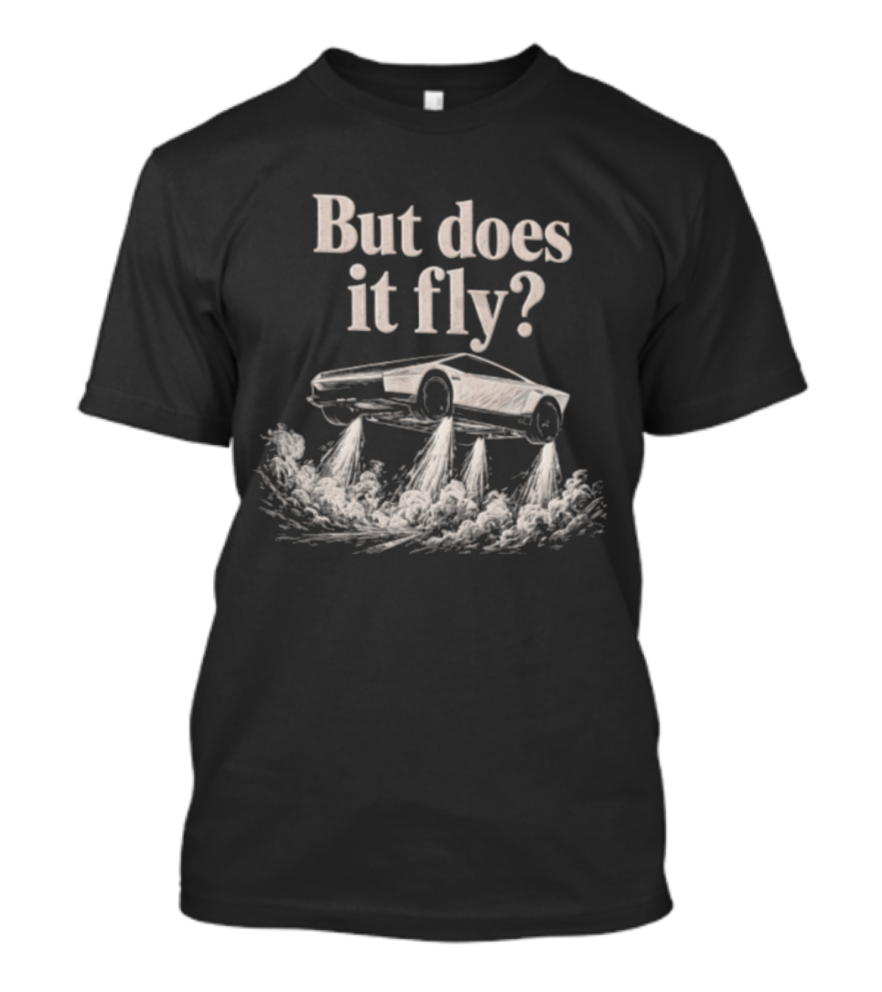 But Does It Fly Tesla Car Lifting Off With Jet Thrusters T-Shirt
