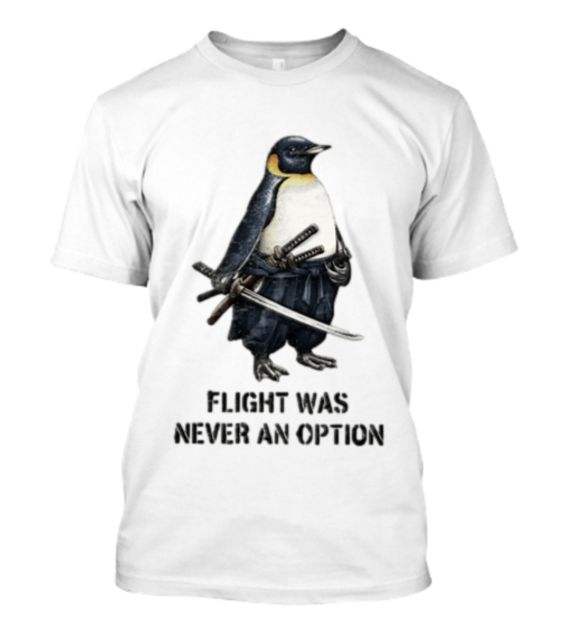 Warrior Penguin Sword Flight Was Never An Option T-Shirt