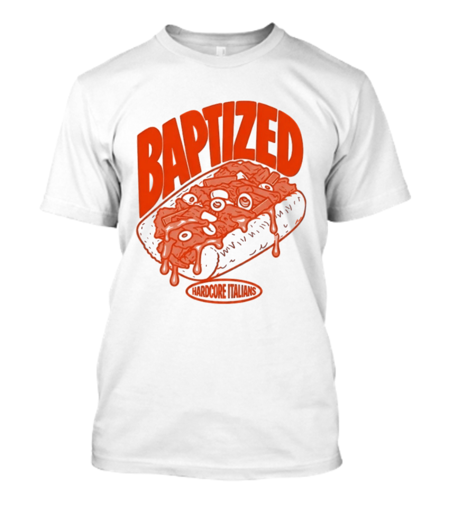 Baptized Hardcore Italians Meatball Sub T-Shirt