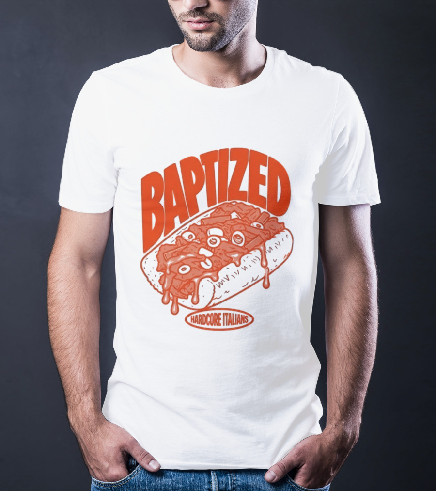 Baptized Hardcore Italians Meatball Sub T-Shirt