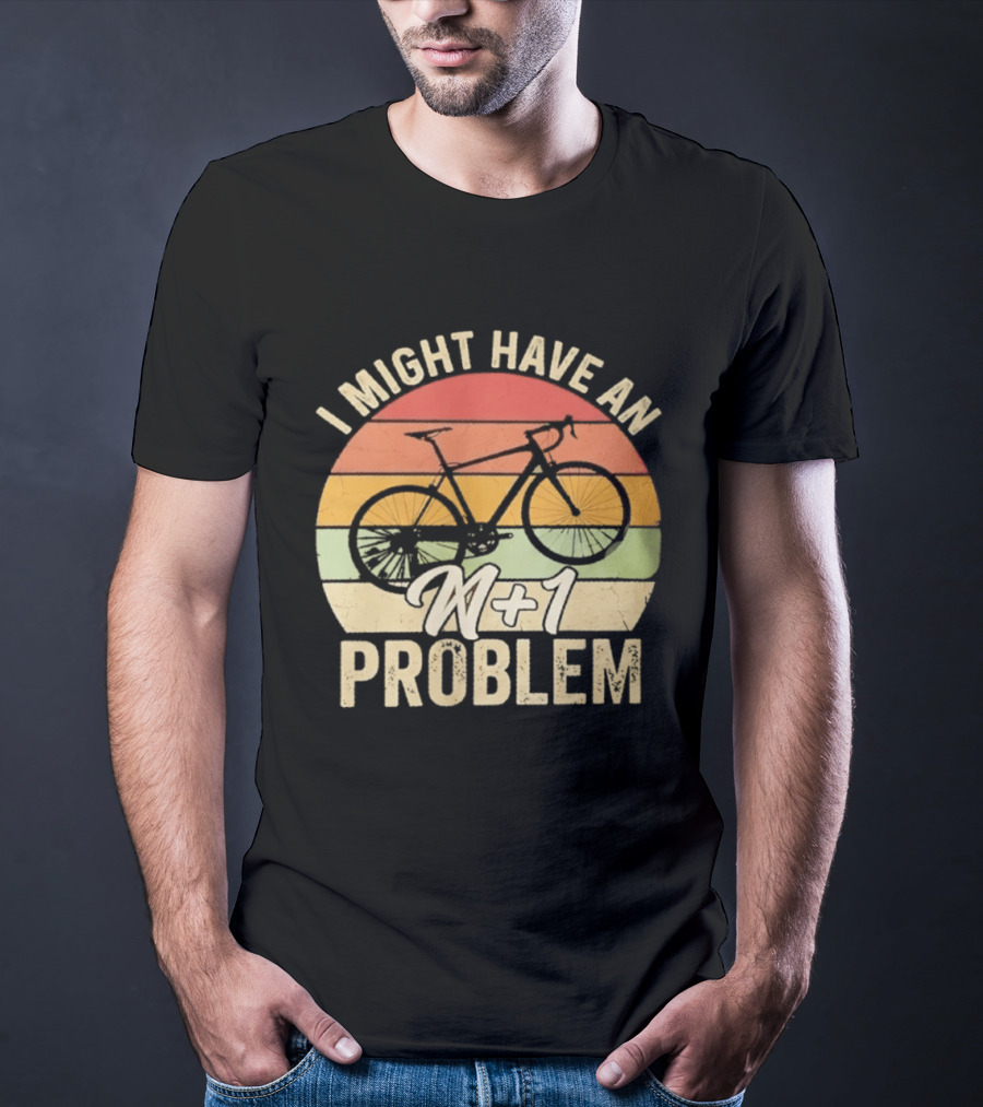 I Might Have An N1 Problem Cycling T-Shirt