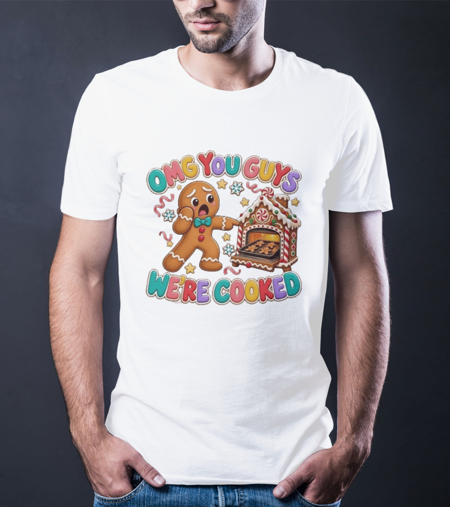 Gingerbread Man Omg You Guys We’re Cooked T-Shirt