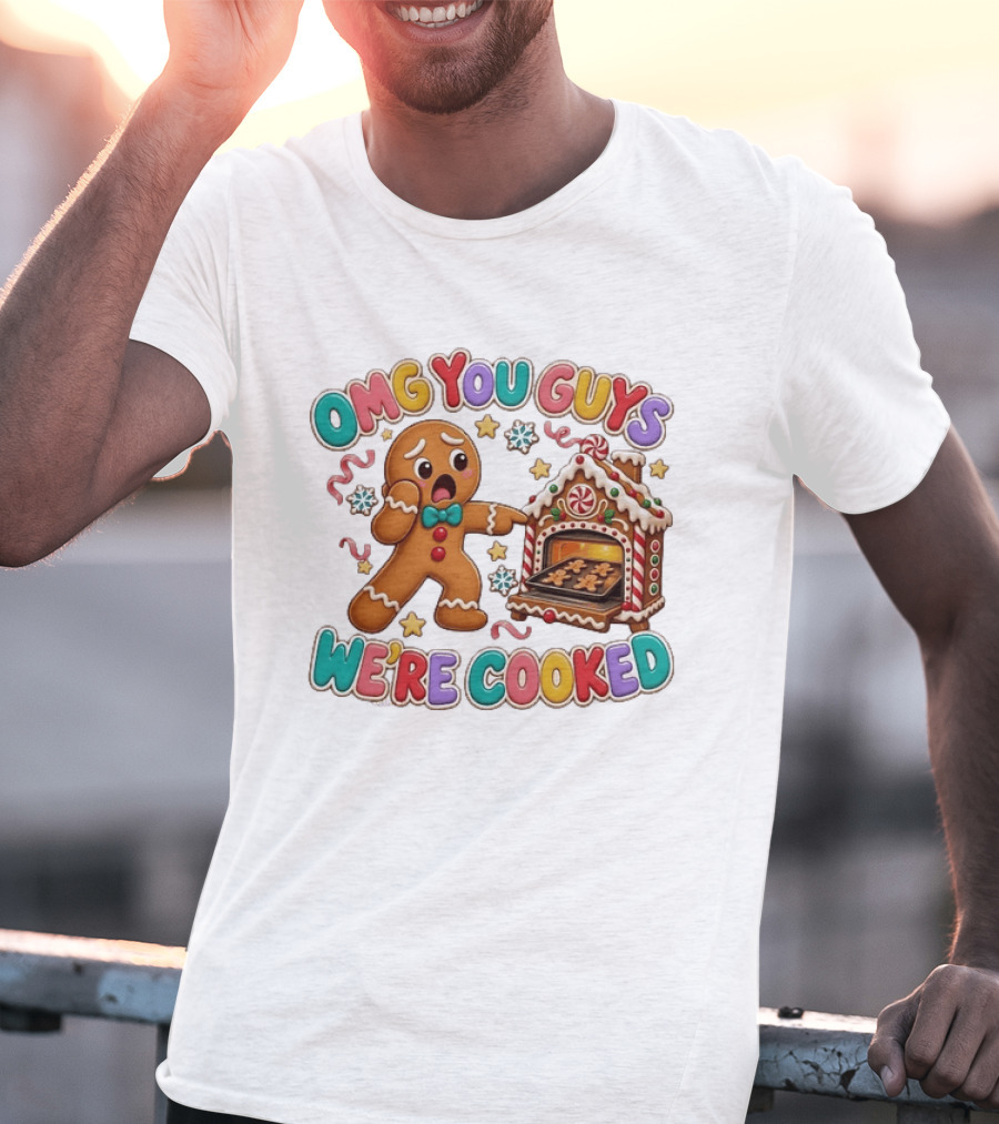 Gingerbread Man Omg You Guys We’re Cooked T-Shirt