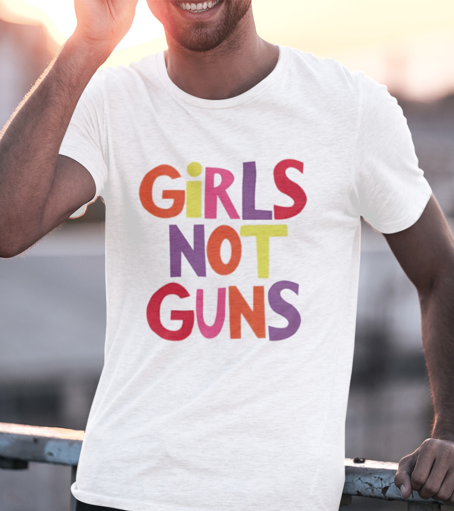 Girls Not Guns Colorful Empowerment Social Justice T-Shirt