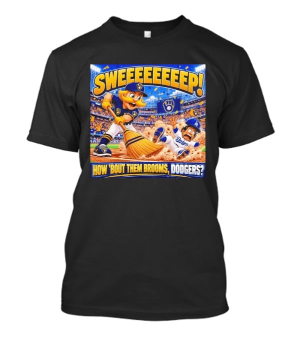 Milwaukee Brewers Sweeeeeep How ‘Bout Them Brooms Dodgers T-Shirt