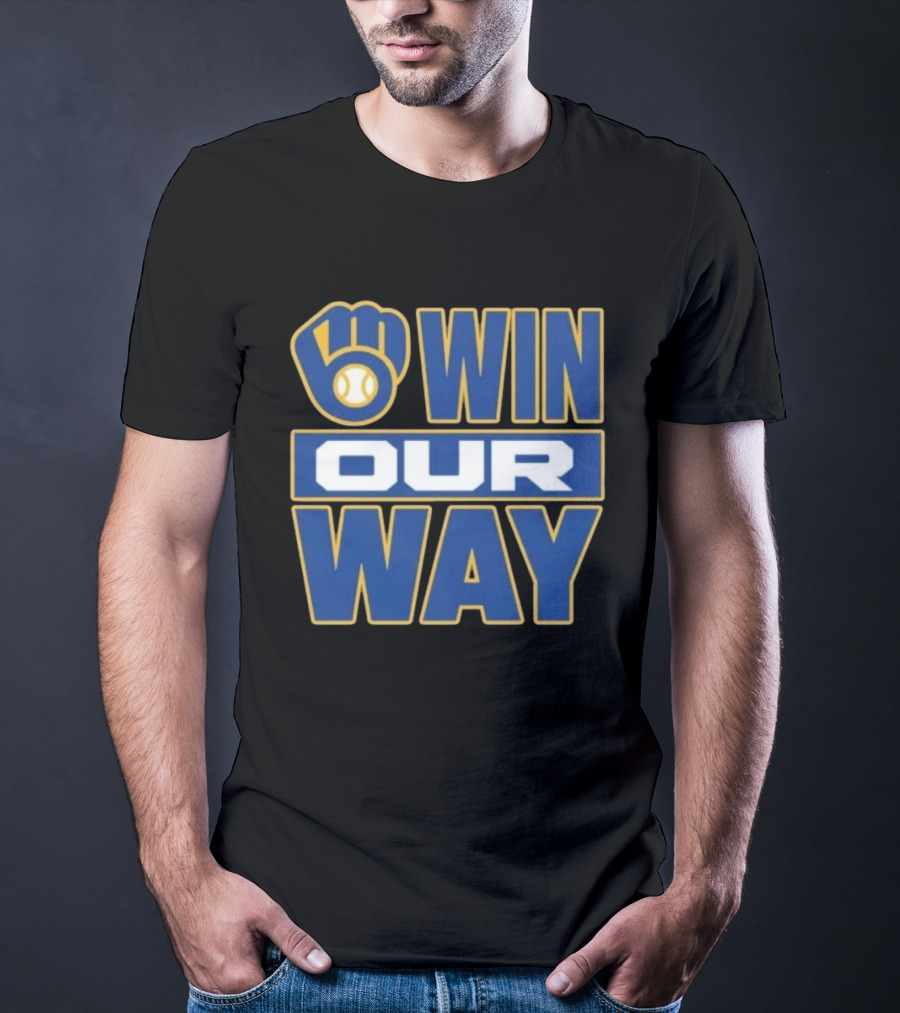 Milwaukee Brewers Win Our Way MLB Baseball T-Shirt