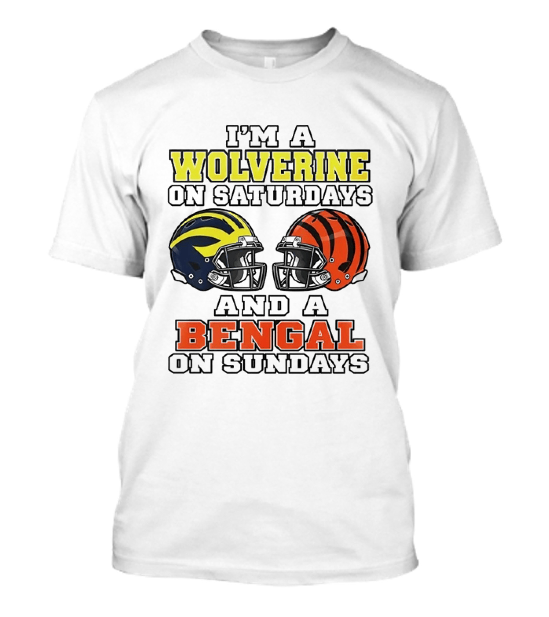 I’m A Michigan Wolverines On Saturdays And A Cincinnati Bengals On Sundays 2 Helmet 2026 T-Shirt