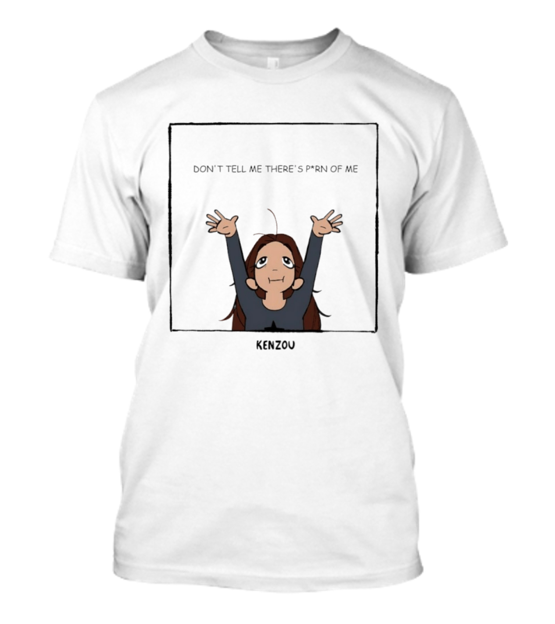 Kenzou Don’t Tell Me There’s Porn Of Me T-Shirt