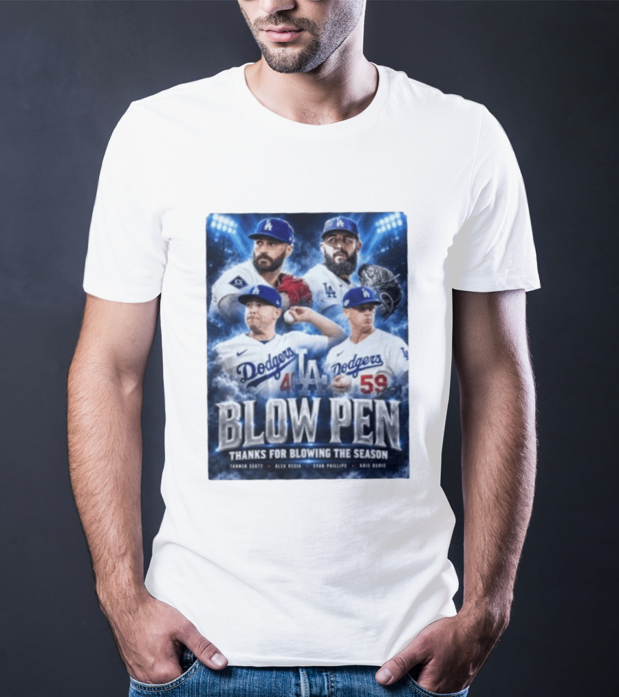 LA Dodgers Blow Pen Thanks For Blowing The Season Tanner Scott Alex Vesia Evan Phillips Kris Bubic T-Shirt