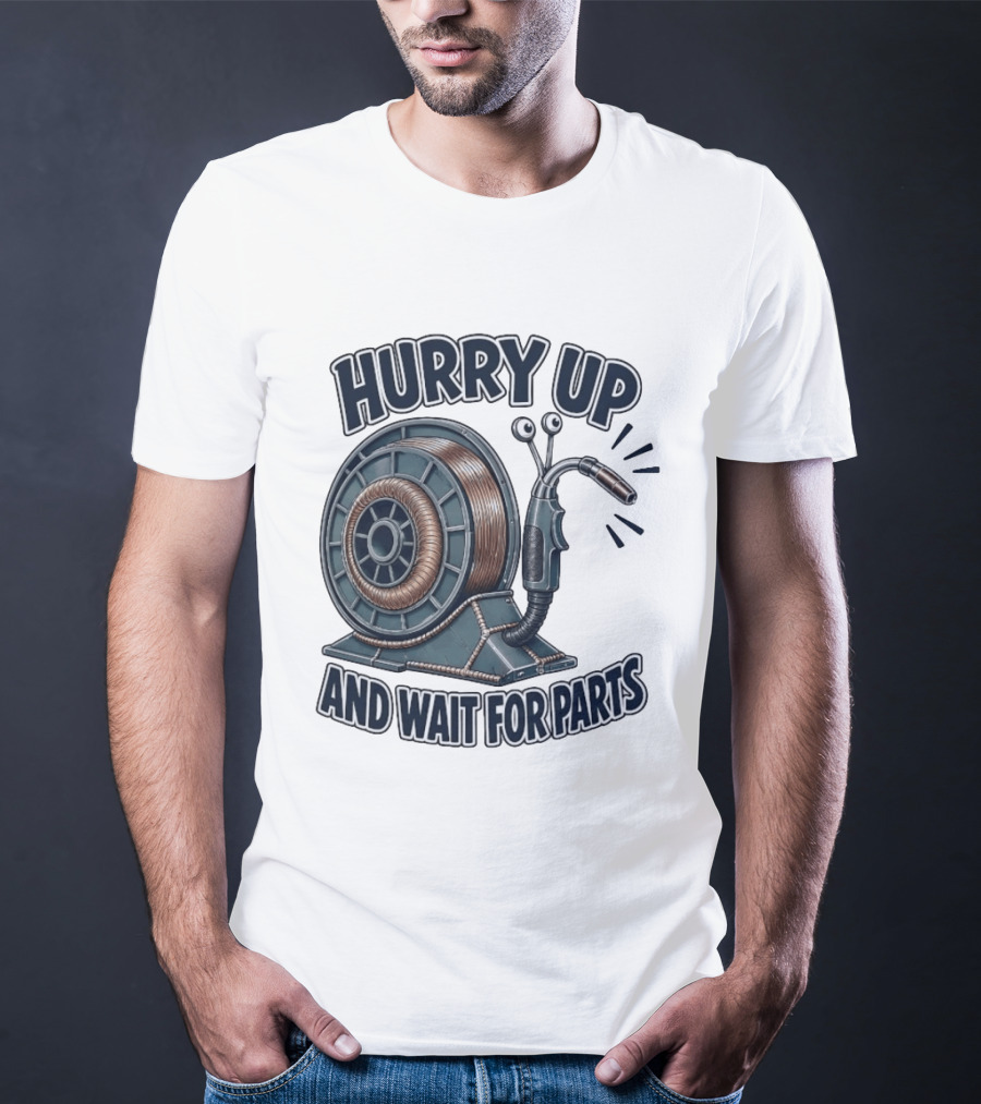 Welding Snail Hurry Up And Wait For Parts T-Shirt