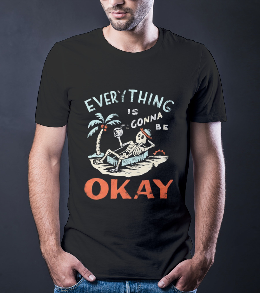 Skeleton Relaxing On Tropical Beach With Coconut Palm Everything Is Gonna Be Okay T-Shirt