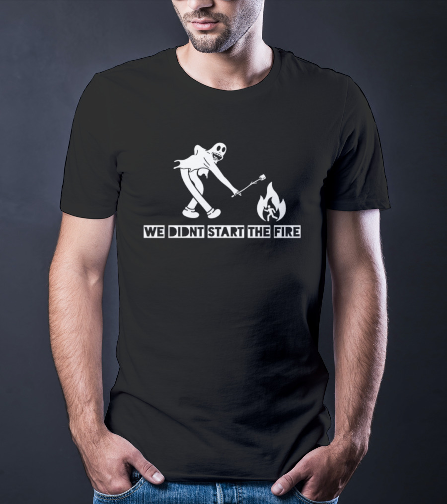 We Didnt Start The Fire Skeleton Ghost Roasting Marshmallow T-Shirt