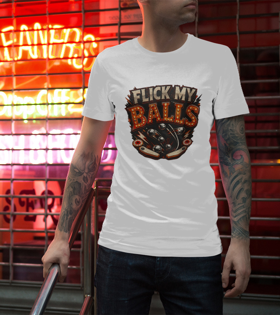 Flick My Balls Pinball Arcade Flipper Game T-Shirt