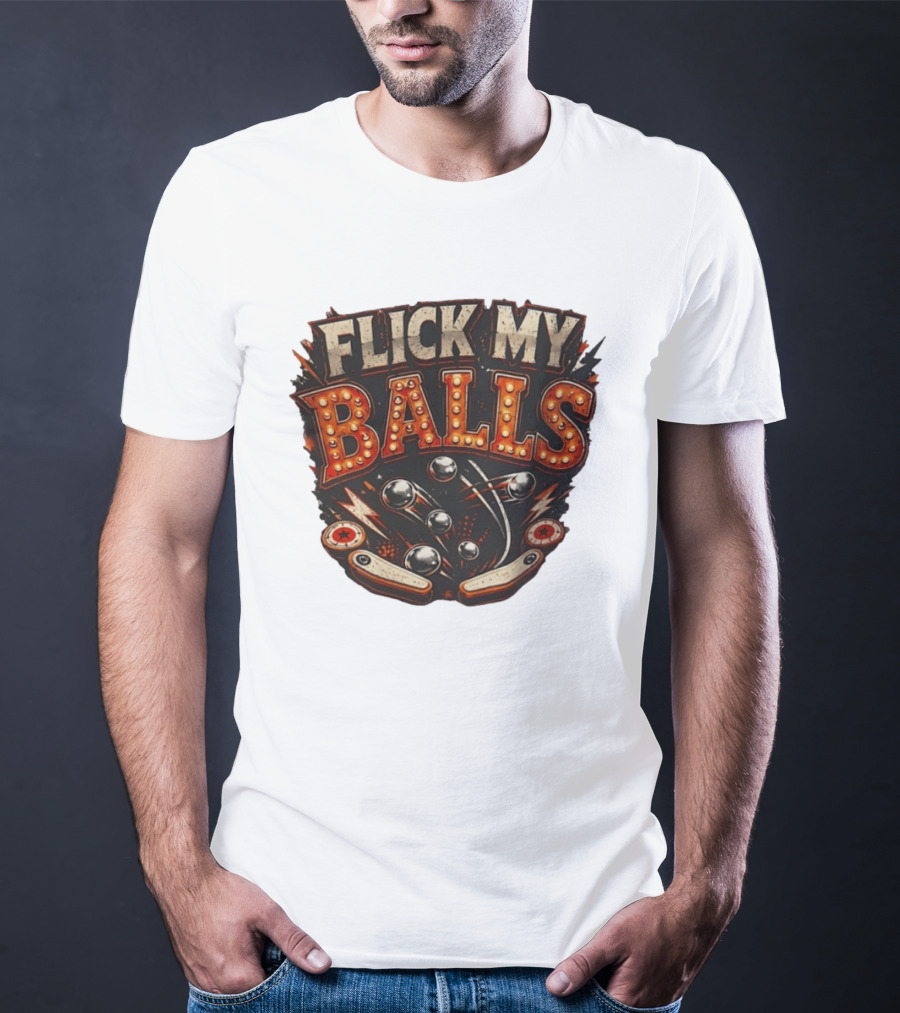 Flick My Balls Pinball Arcade Flipper Game T-Shirt