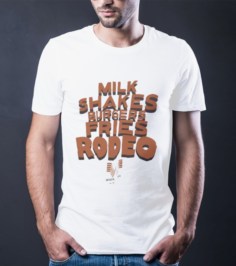 Milk Shakes Burgers Fries Rodeo Whataburger T-Shirt
