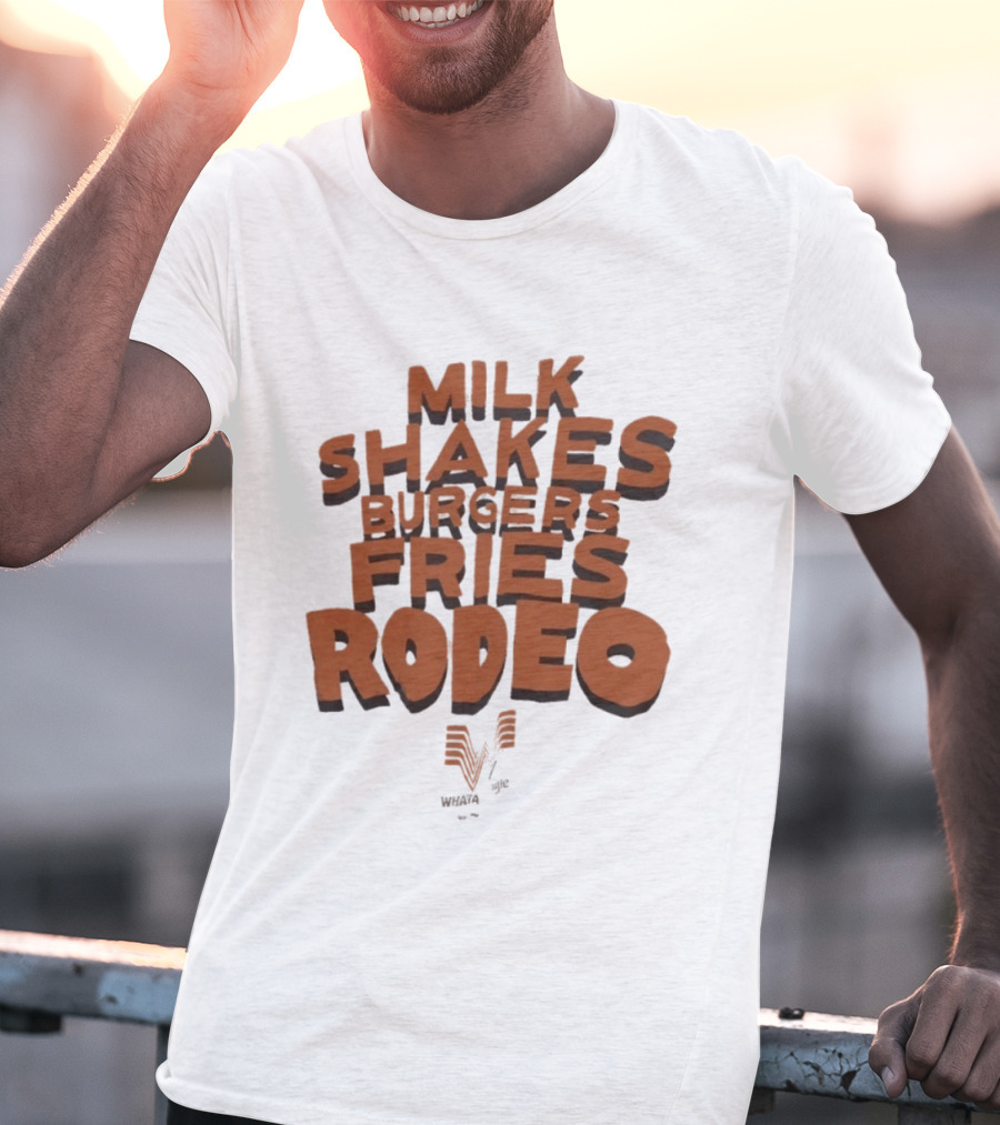 Milk Shakes Burgers Fries Rodeo Whataburger T-Shirt