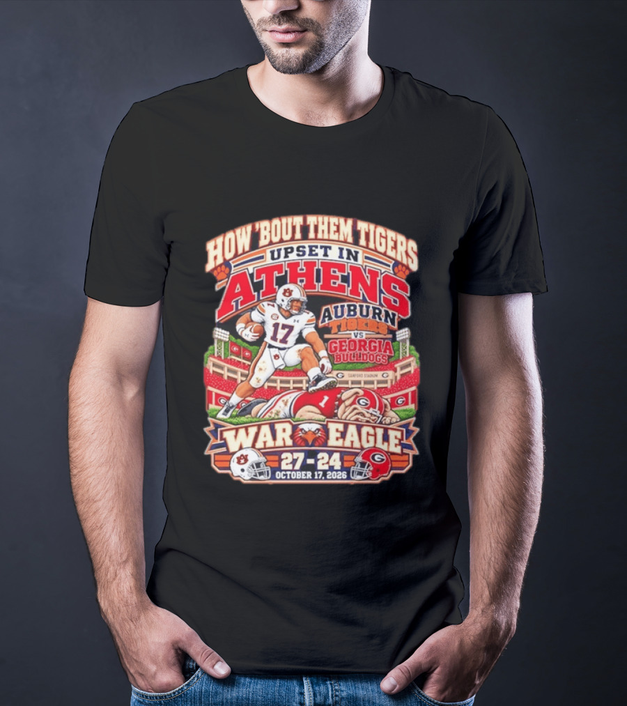 How 'Bout Them Tigers Upset In Athens Auburn Tigers Vs Georgia Bulldogs War Eagle 27 24 October 17 2026 T-Shirt