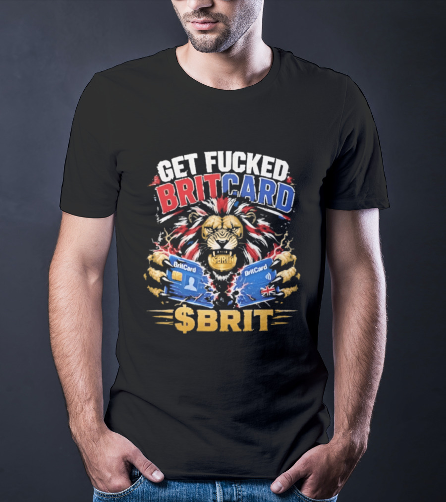 Get Fucked BritCard Lion $BRIT T-Shirt