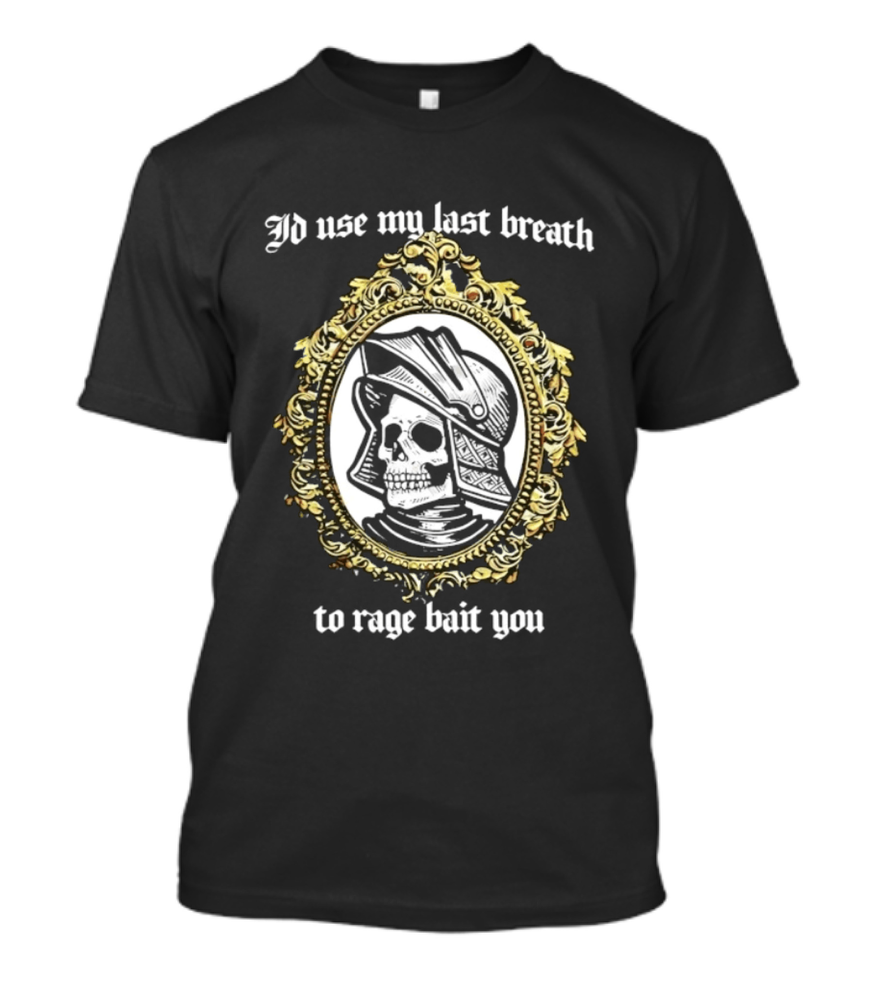 I'd Use My Last Breath To Rage Bait You Skull In Ornate Frame T-Shirt
