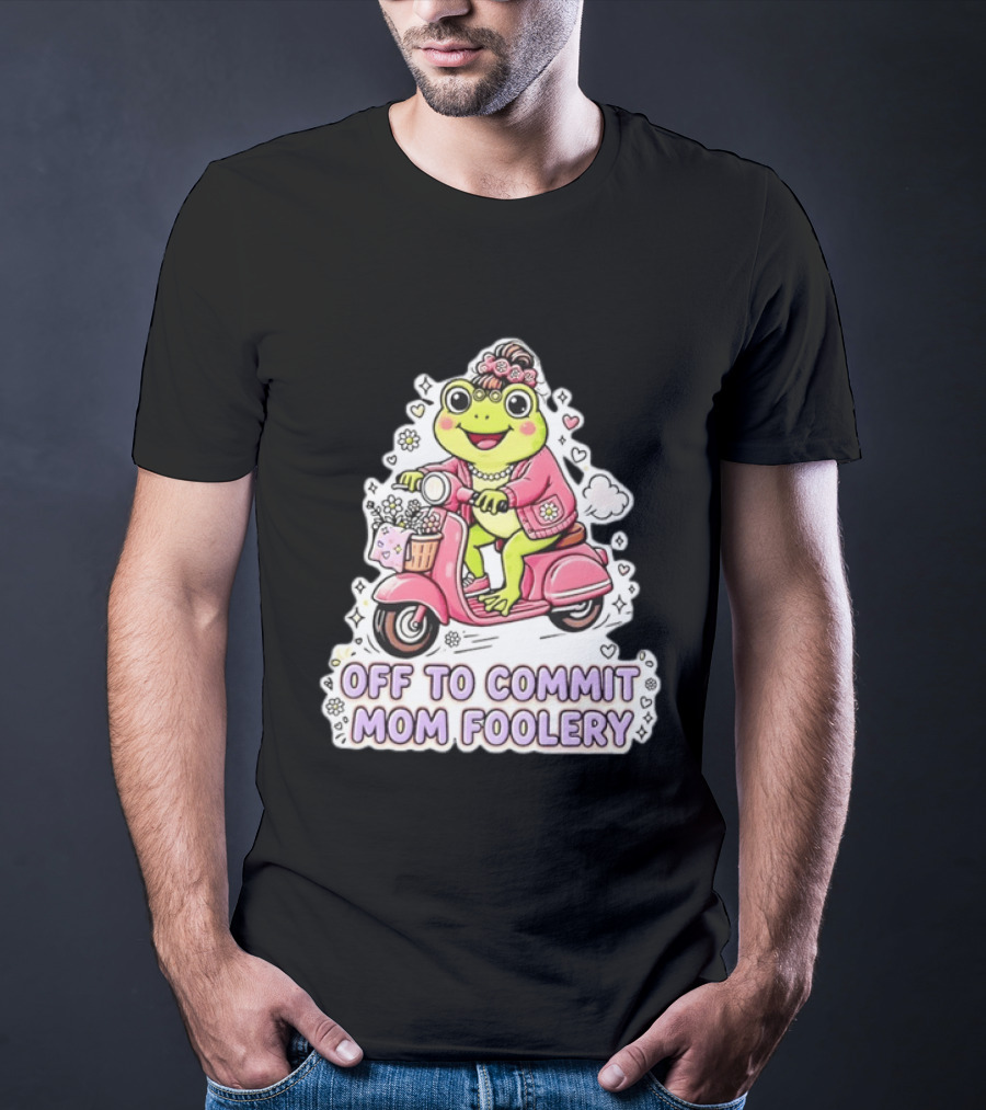 Off To Commit Mom Foolery Frog Headband Riding Scooter T-Shirt