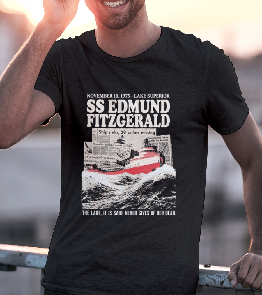 November 10 1975 Lake Superior SS Edmund Fitzgerald The Lake It Is Said Never Gives Up Her Dead T-Shirt