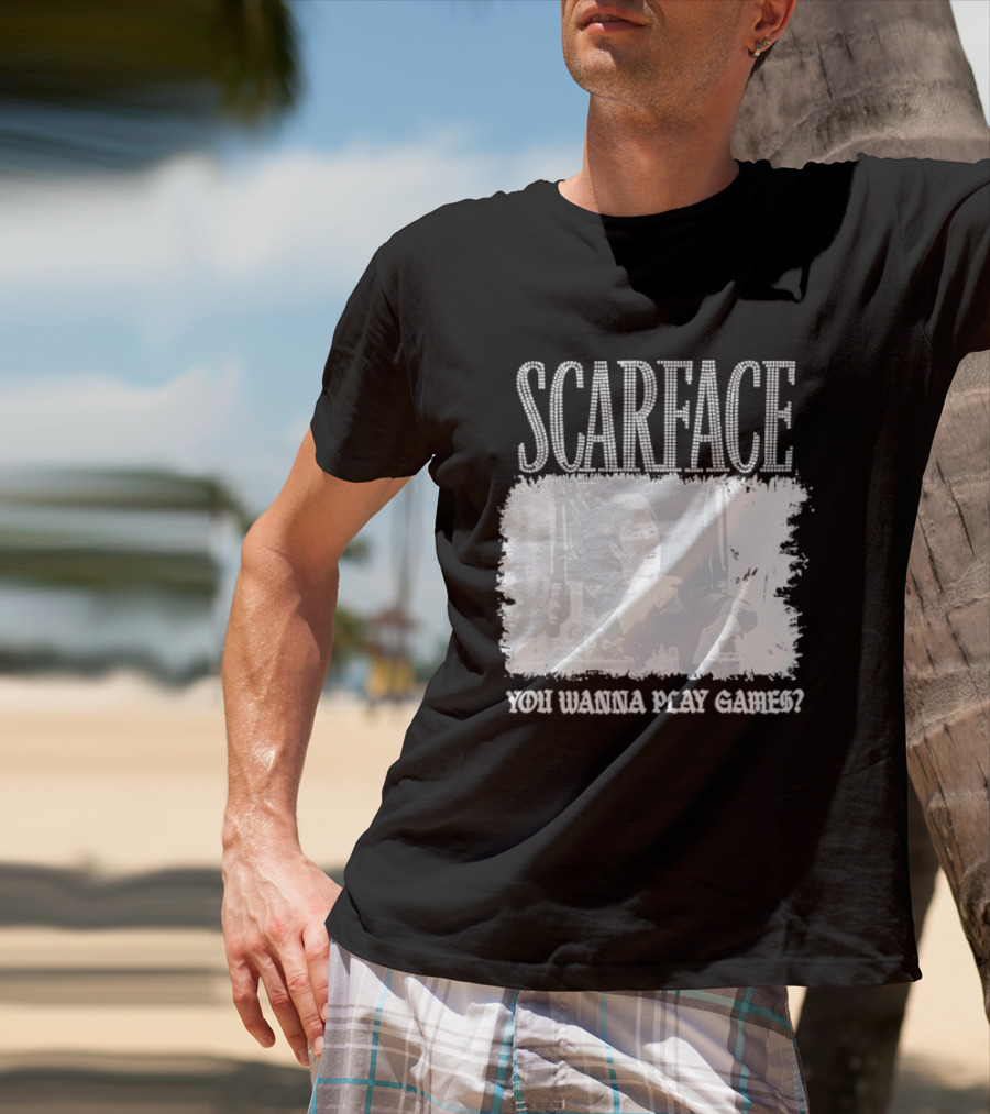 Scarface Tony Montana You Wanna Play Games Iconic Movie Scene T-Shirt