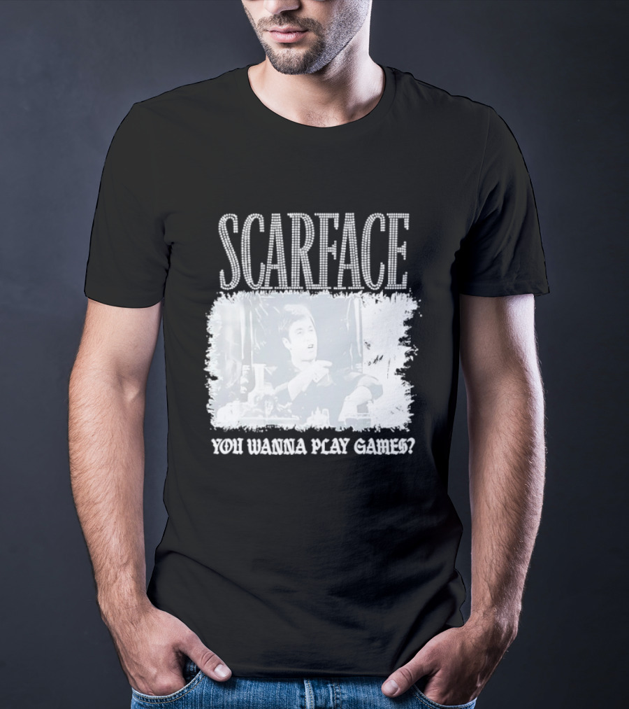 Scarface Tony Montana You Wanna Play Games Iconic Movie Scene T-Shirt