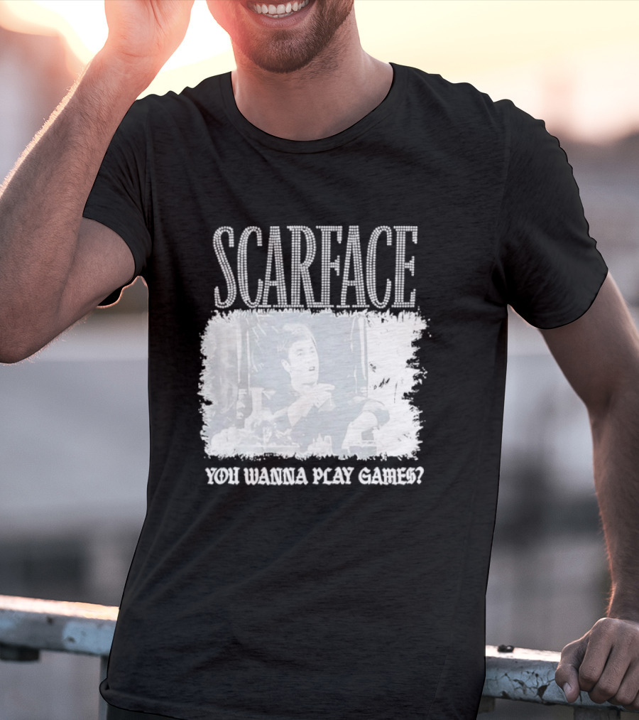 Scarface Tony Montana You Wanna Play Games Iconic Movie Scene T-Shirt