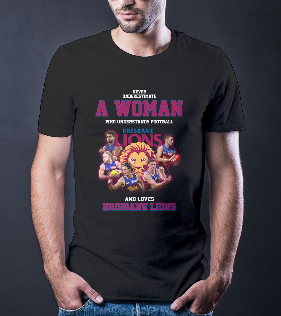 Never Underestimate A Woman Who Understands Football And Loves Brisbane Lions T-Shirt