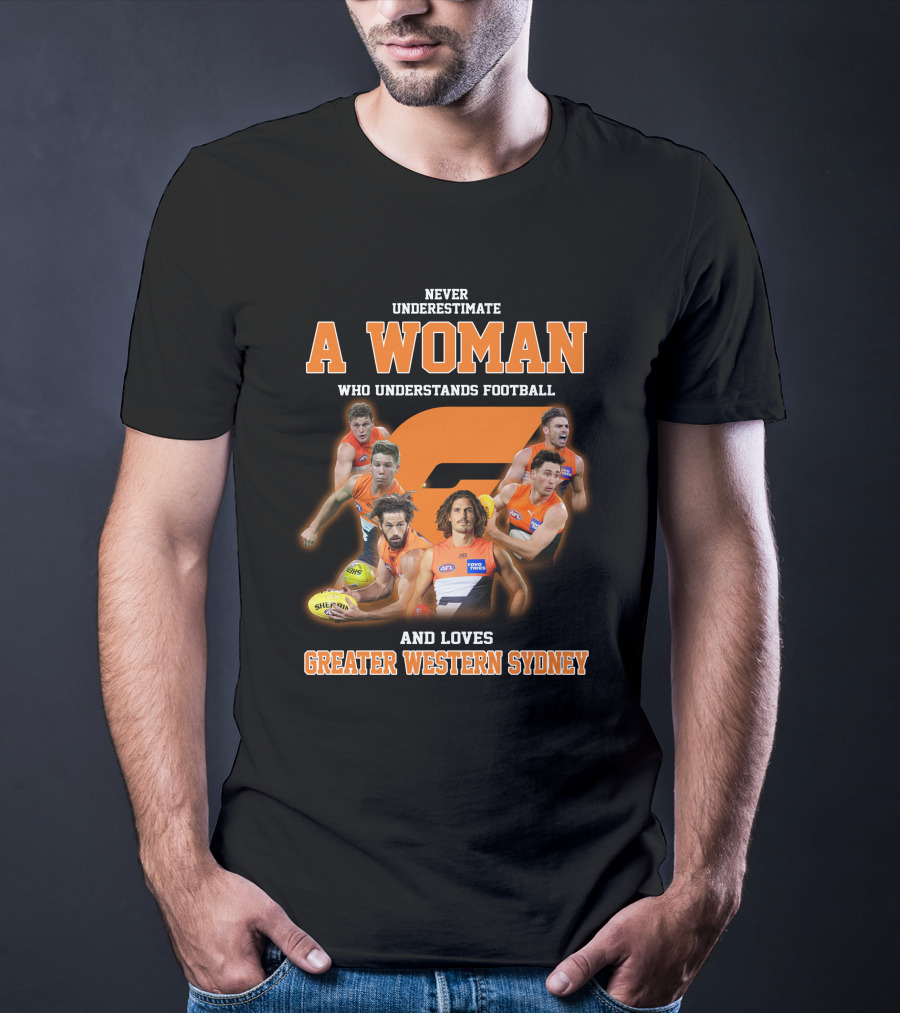 Never Underestimate A Woman Who Understands Football And Loves Greater Western Sydney T-Shirt