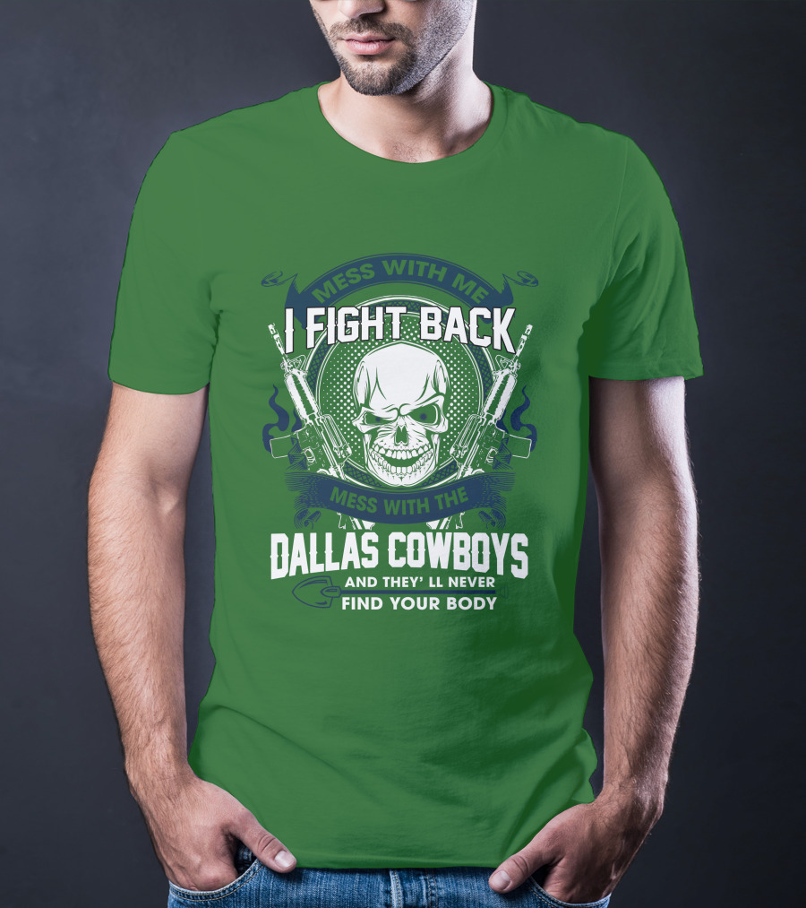 Dallas Cowboys I Fight Back Mess With Me T-Shirt