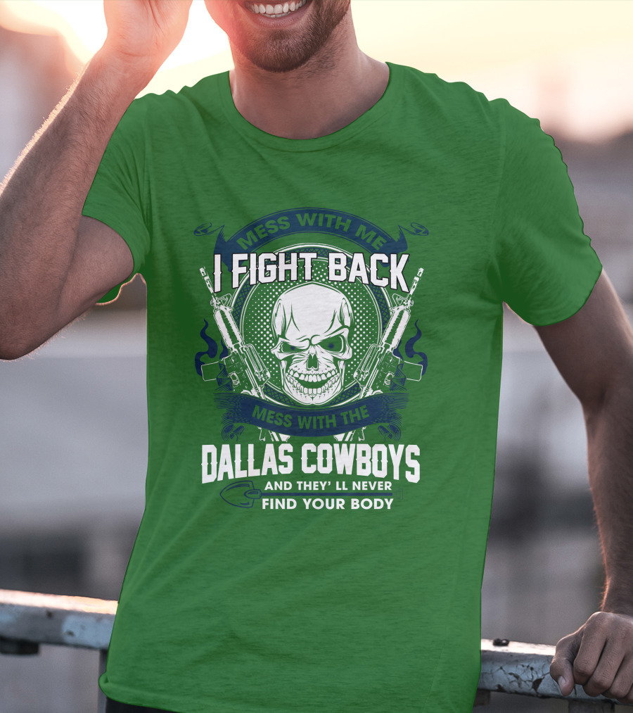 Dallas Cowboys I Fight Back Mess With Me T-Shirt