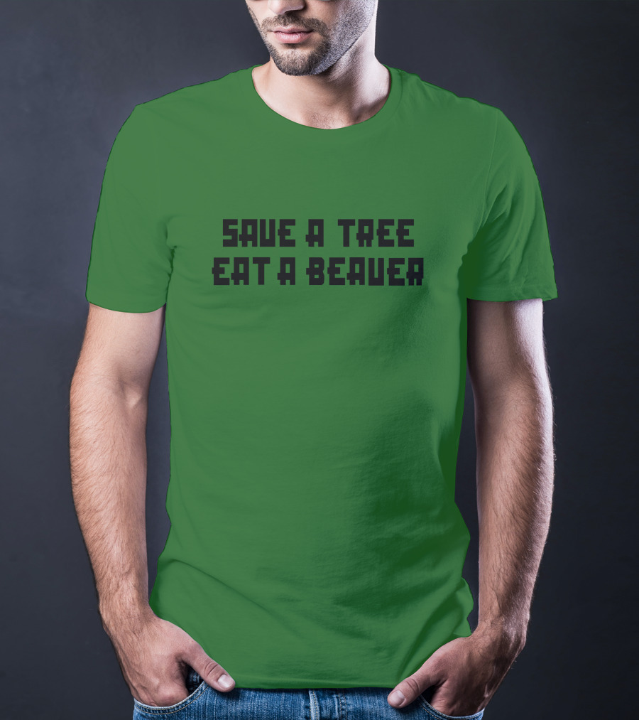 Save A Tree Eat A Beauer Daisy Johncon T-Shirt
