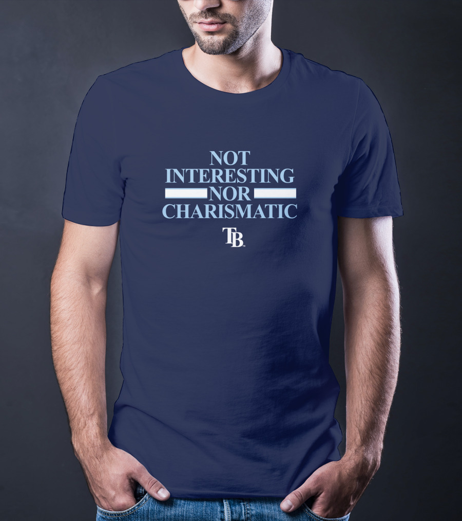 Not Interesting Nor Charismatic TB Tampa Bay Rays Baseball T-Shirt