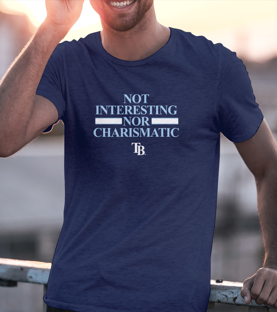 Not Interesting Nor Charismatic TB Tampa Bay Rays Baseball T-Shirt