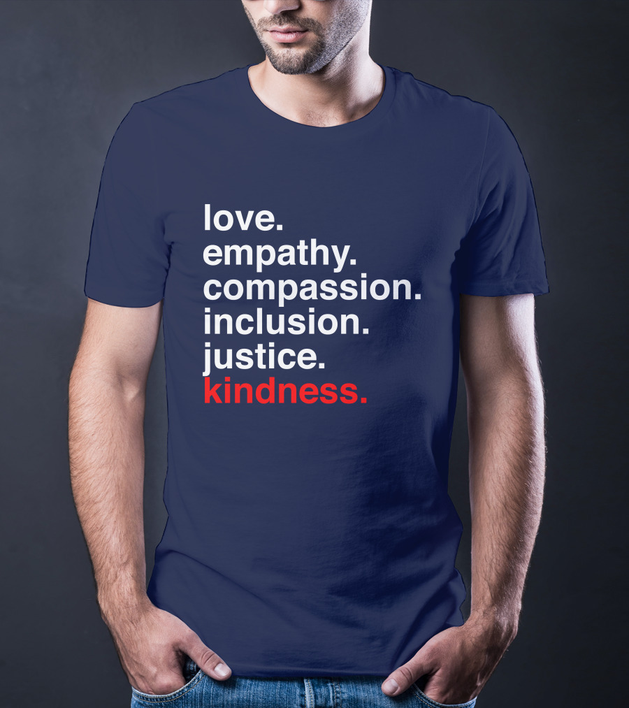 Kind Cotton Merch Store Love Empathy Compassion Inclusion Justice Kindness T-Shirt