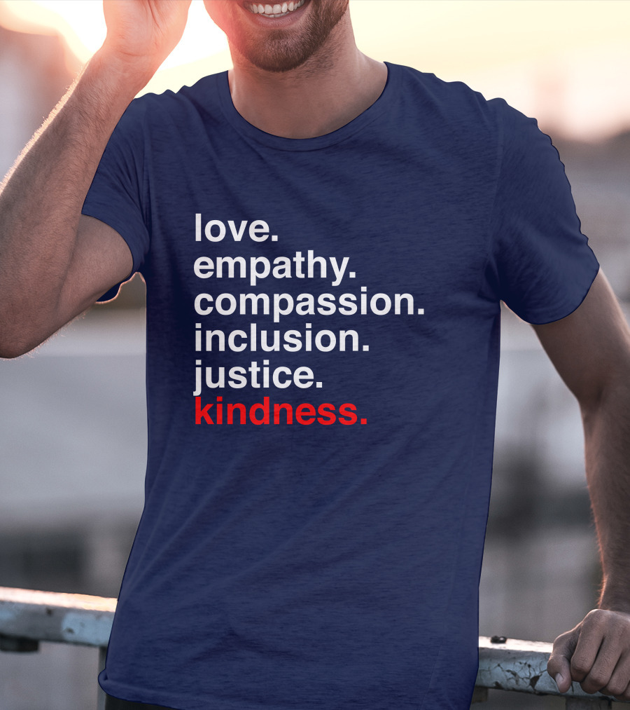 Kind Cotton Merch Store Love Empathy Compassion Inclusion Justice Kindness T-Shirt