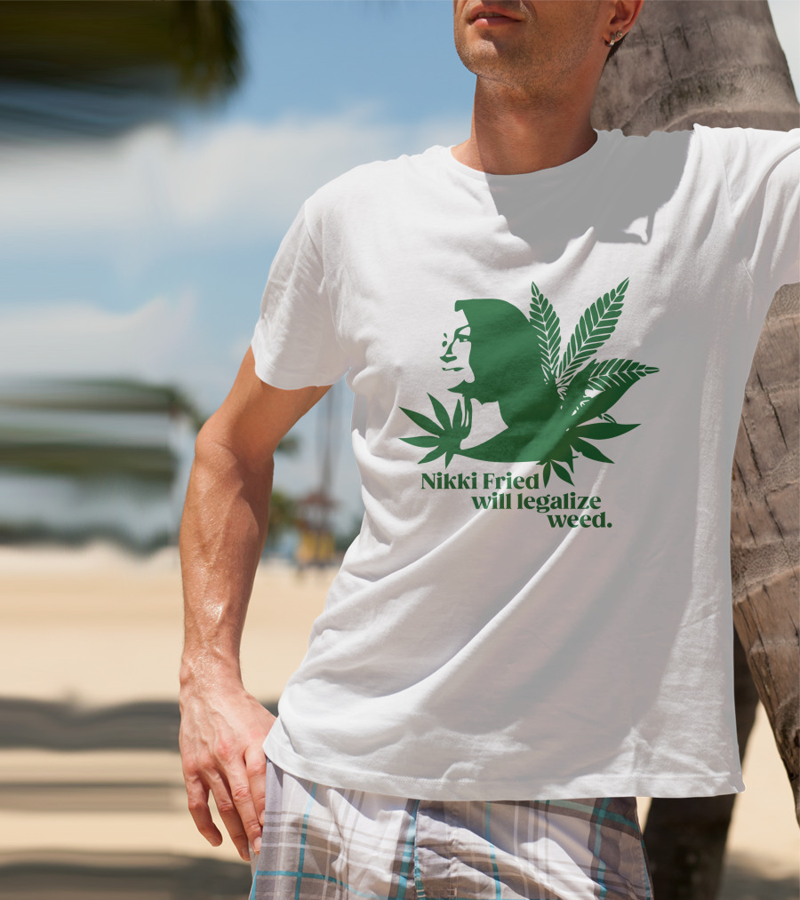 Nikki Fried Good Stock Company Merch Nikki Fried Will Legalize Weed Cannabis Leaf T-Shirt