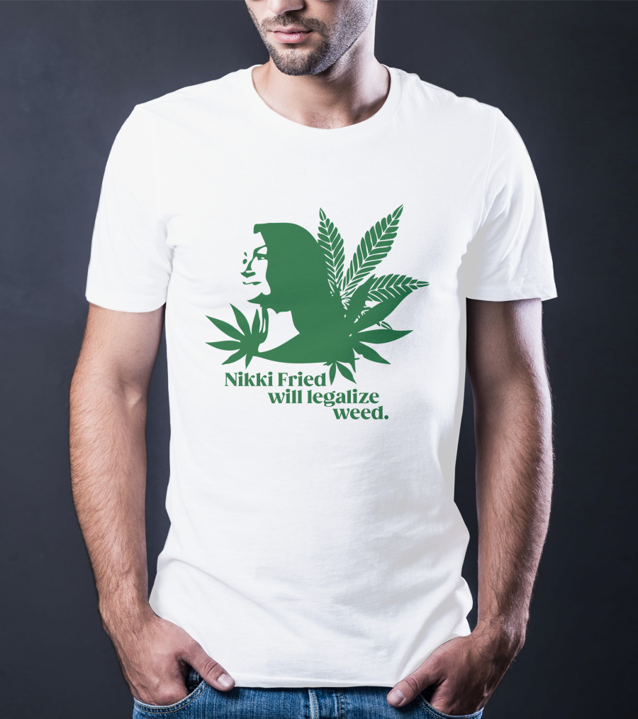 Nikki Fried Good Stock Company Merch Nikki Fried Will Legalize Weed Cannabis Leaf T-Shirt