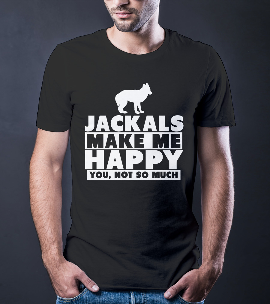 Jackals Make Me Happy You Not So Much Jackal Goddess Fhyra T-Shirt