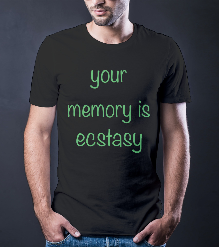 AIright Your Memory Is Ecstasy T-Shirt