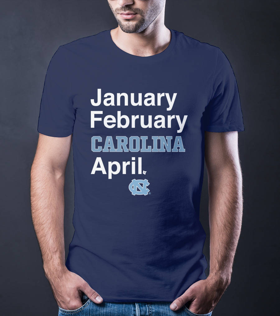 January February Carolina April UNC T-Shirt