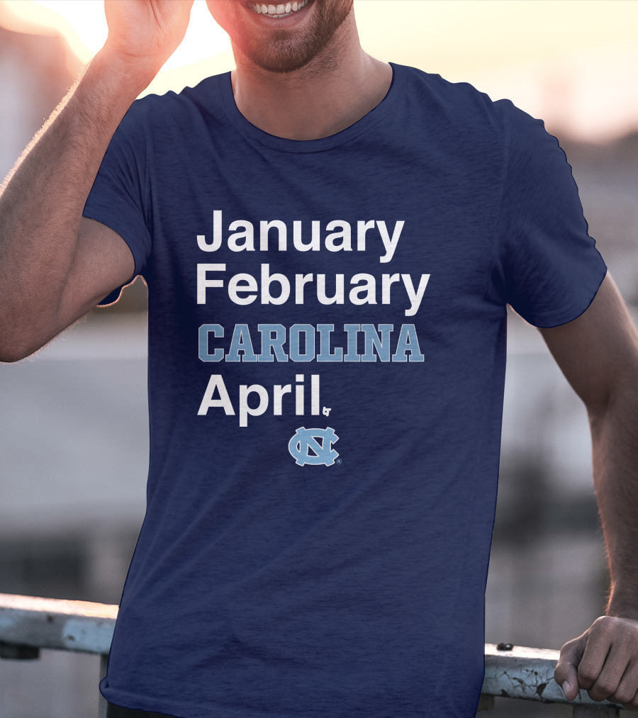 January February Carolina April UNC T-Shirt
