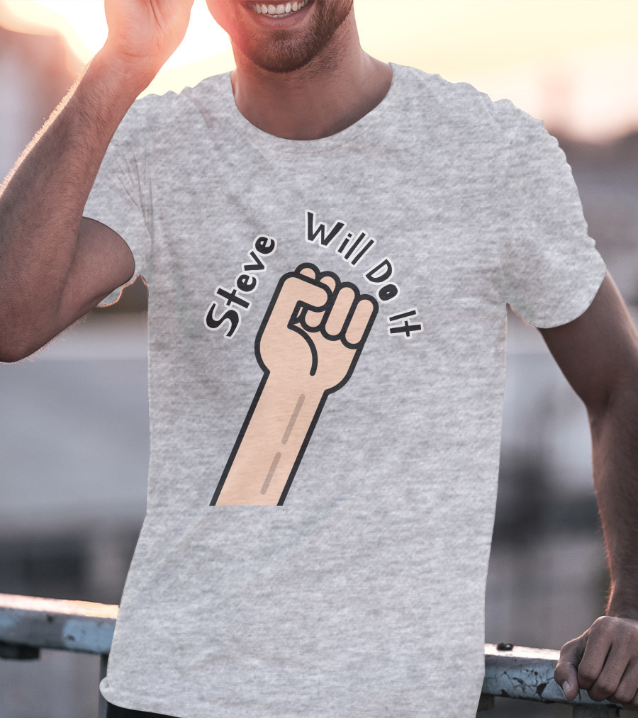 Steve Will Do It Store Fist Icon Stevewilldoit Swea T-Shirt