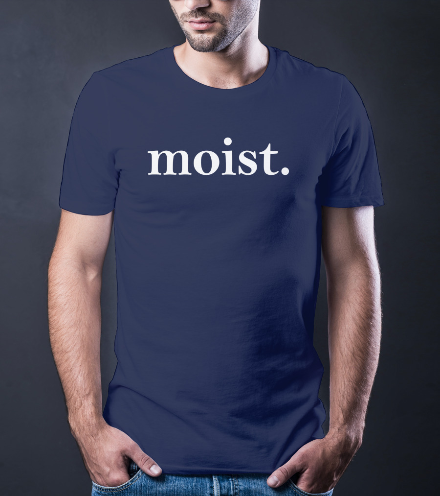 Moist Dr Han Vander Hart Moist T-Shirt