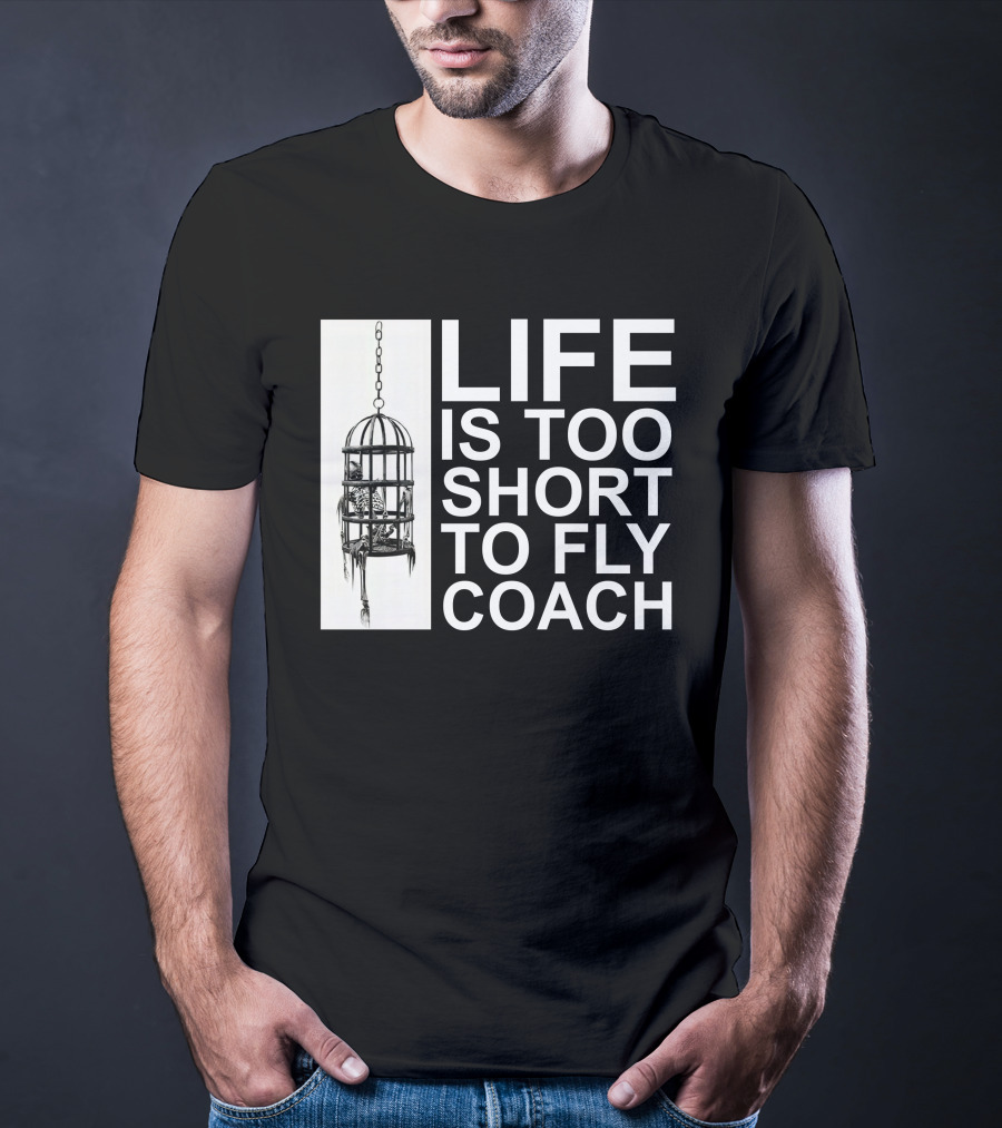 Mega64 Shop Merch Life Is Too Short To Fly Coach Hanging Cage T-Shirt