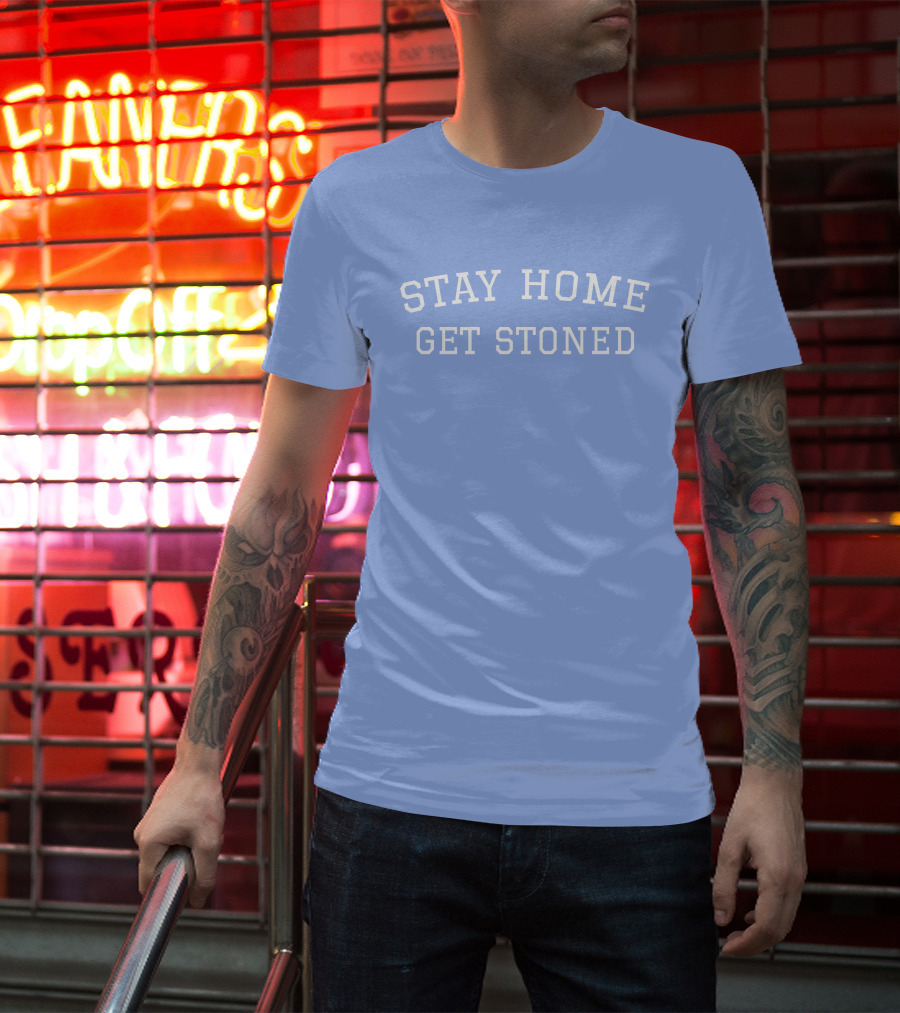 Stay Home Get Stoned THC University Store Kelly Keegs T-Shirt