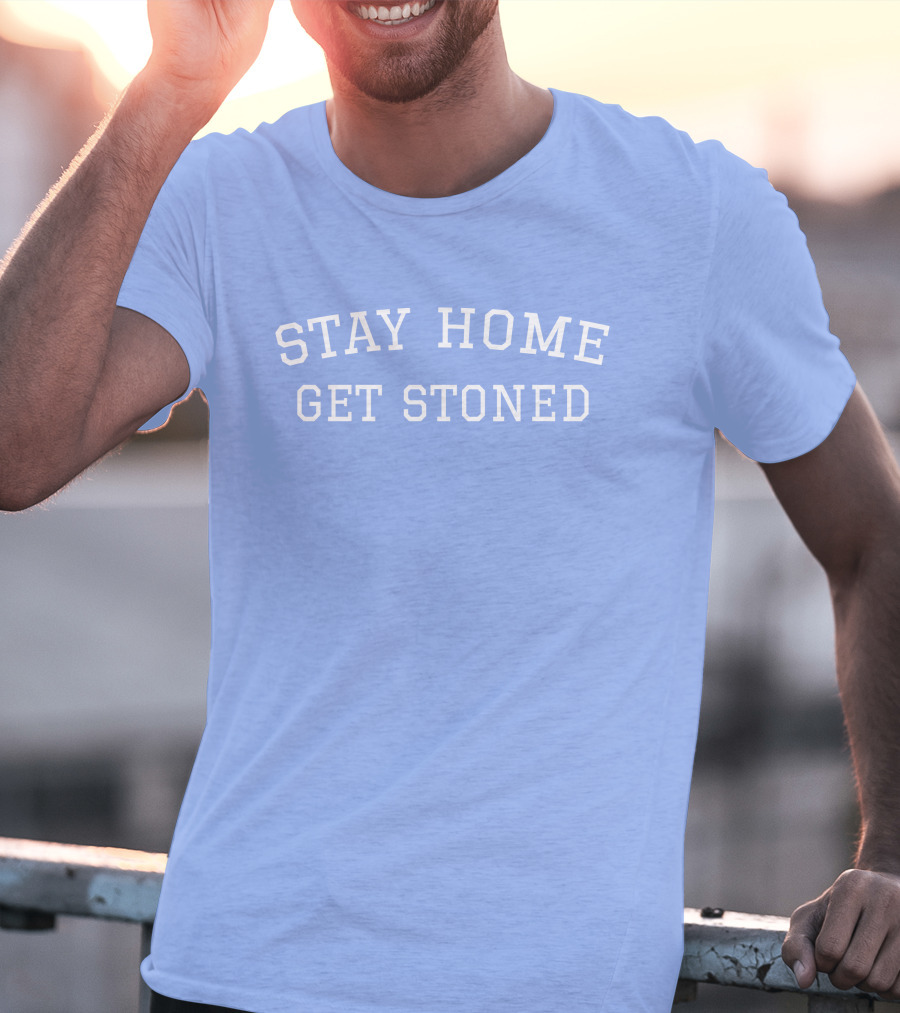 Stay Home Get Stoned THC University Store Kelly Keegs T-Shirt